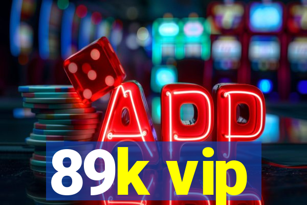 89k vip