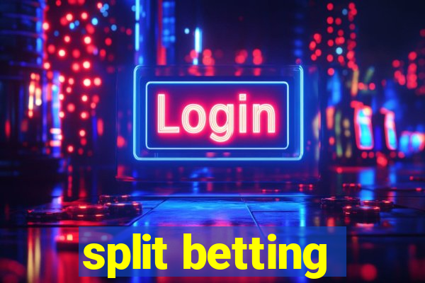 split betting