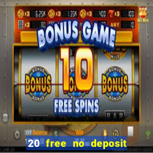 20 free no deposit casino uk 2020