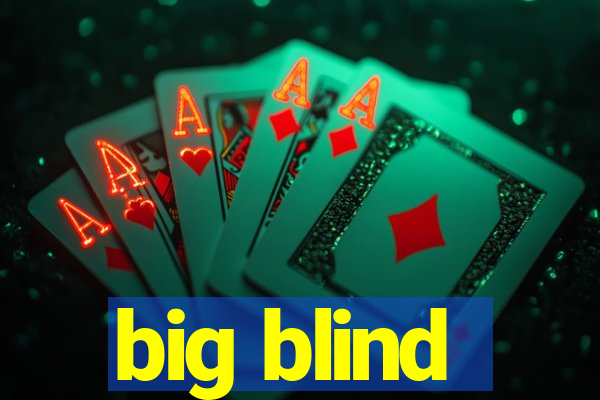 big blind