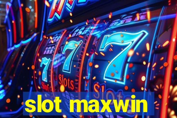 slot maxwin