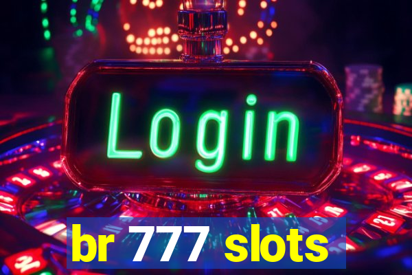 br 777 slots