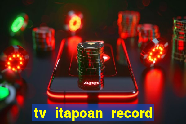 tv itapoan record bahia ao vivo online