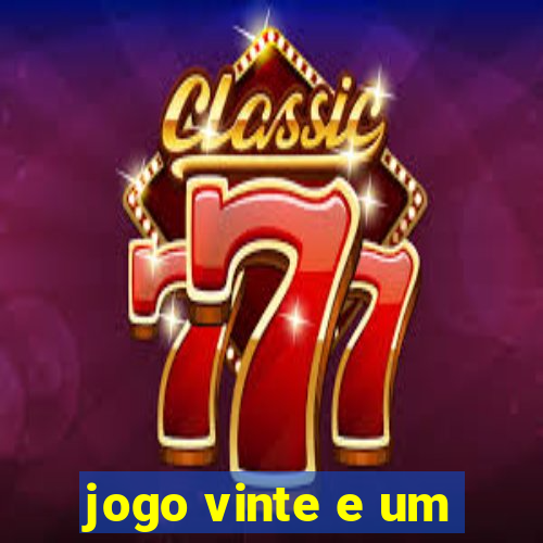 jogo vinte e um