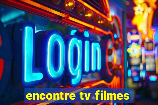 encontre tv filmes