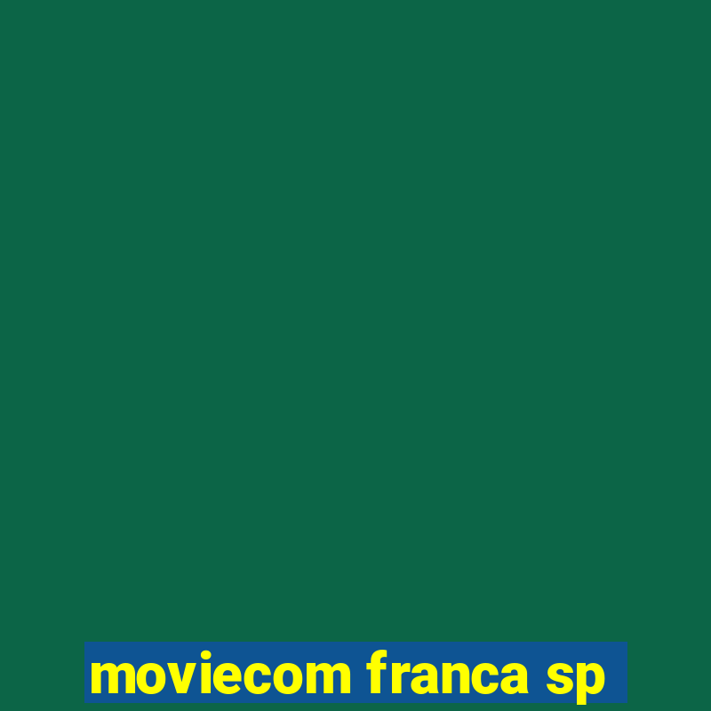 moviecom franca sp