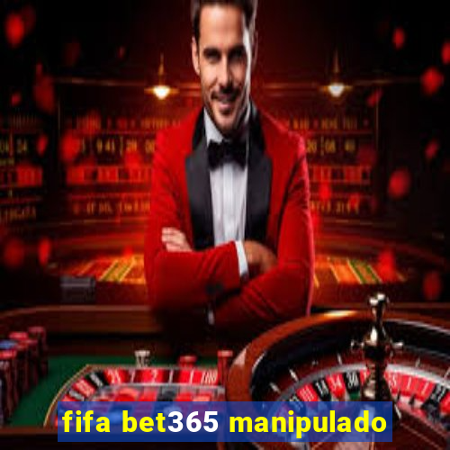 fifa bet365 manipulado