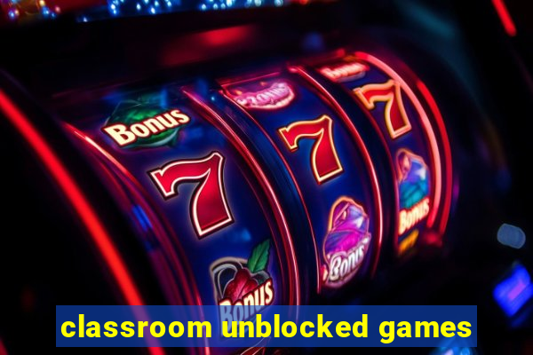 classroom unblocked games