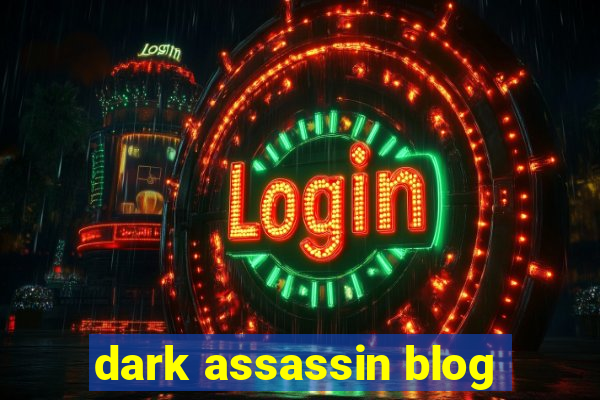 dark assassin blog