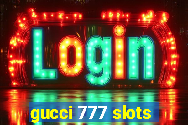 gucci 777 slots