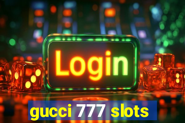 gucci 777 slots