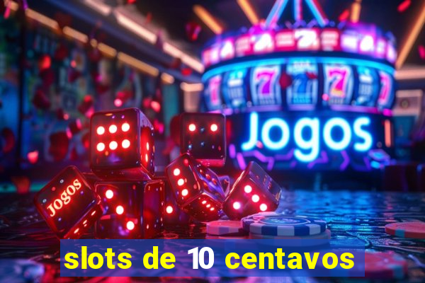 slots de 10 centavos