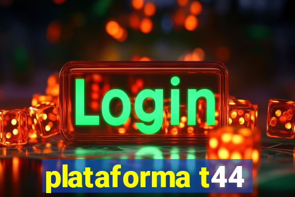 plataforma t44