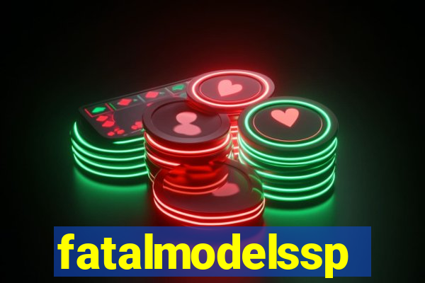 fatalmodelssp