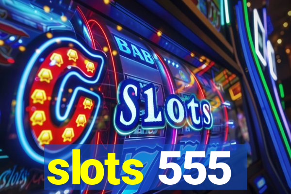 slots 555