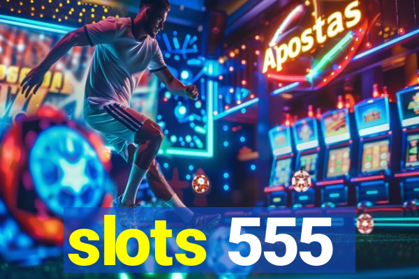 slots 555