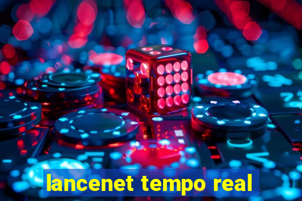 lancenet tempo real