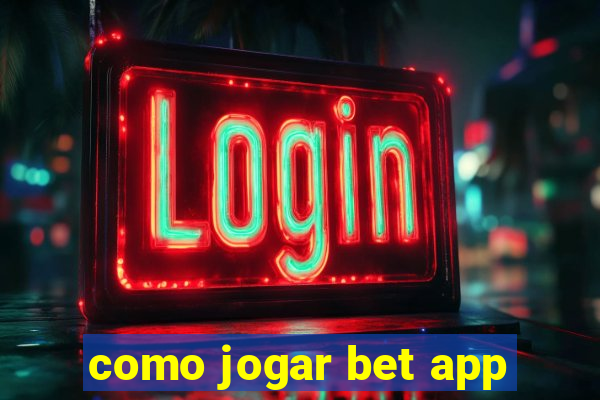 como jogar bet app