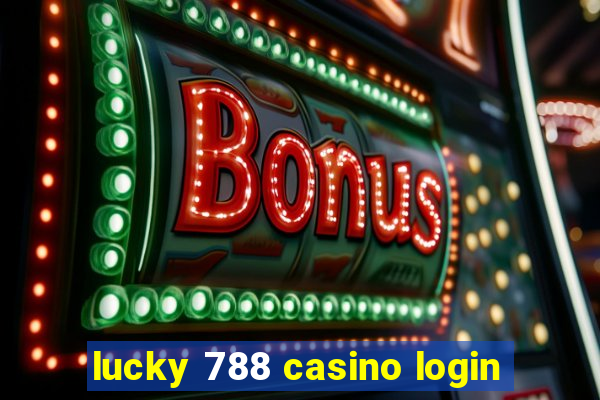 lucky 788 casino login