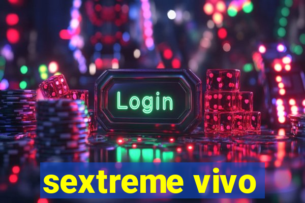 sextreme vivo