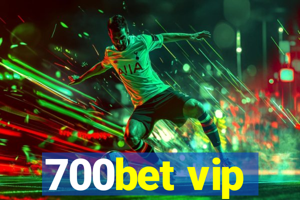 700bet vip