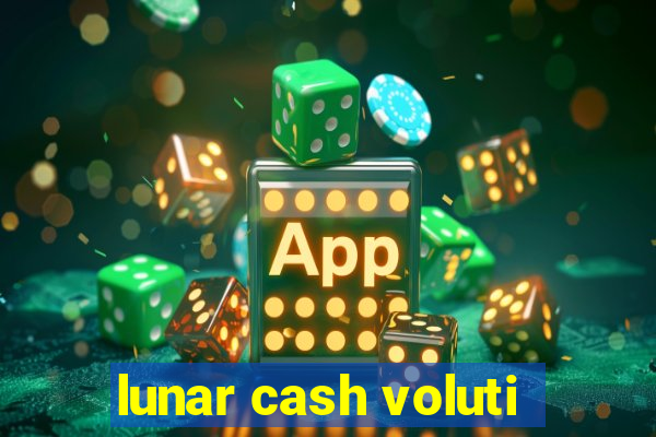 lunar cash voluti