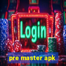 pre master apk