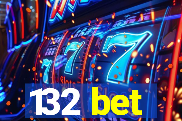 132 bet