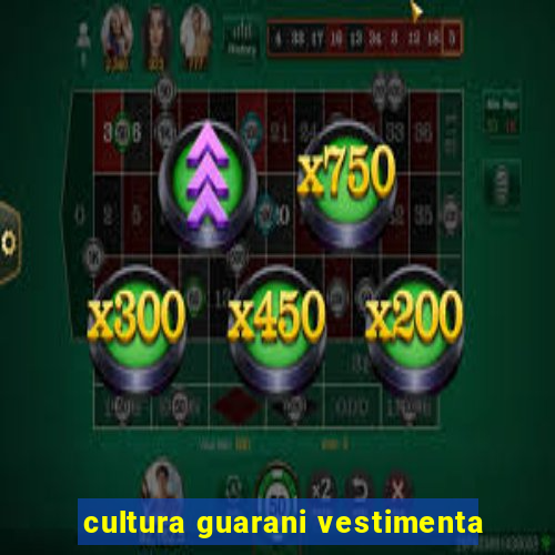 cultura guarani vestimenta