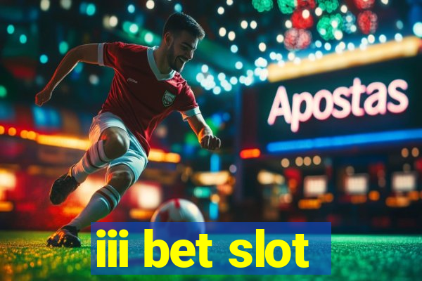 iii bet slot