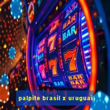 palpite brasil x uruguai