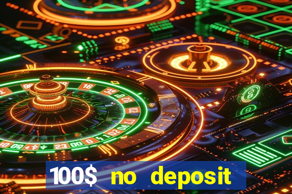 100$ no deposit bonus casino