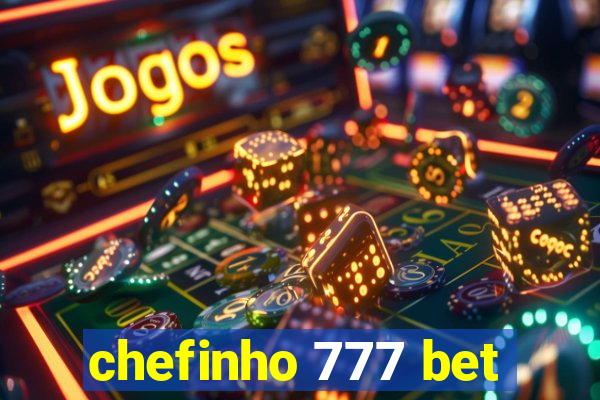 chefinho 777 bet