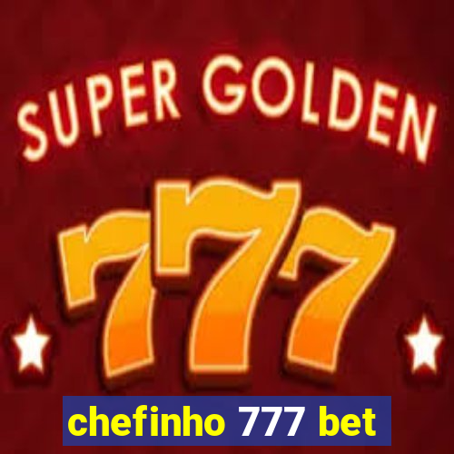 chefinho 777 bet