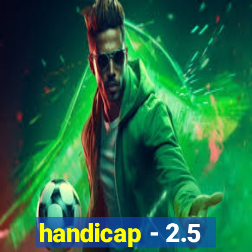 handicap - 2.5