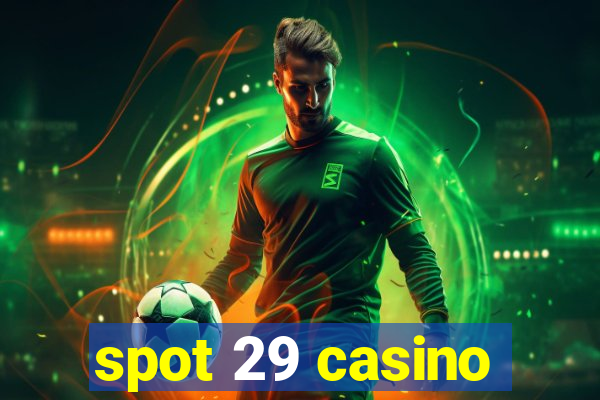 spot 29 casino