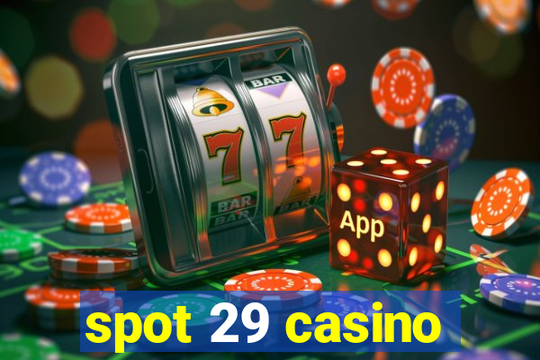 spot 29 casino