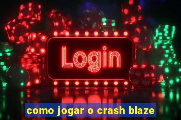 como jogar o crash blaze