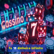 fs 18 dinheiro infinito