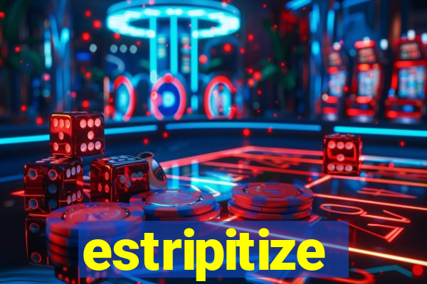 estripitize