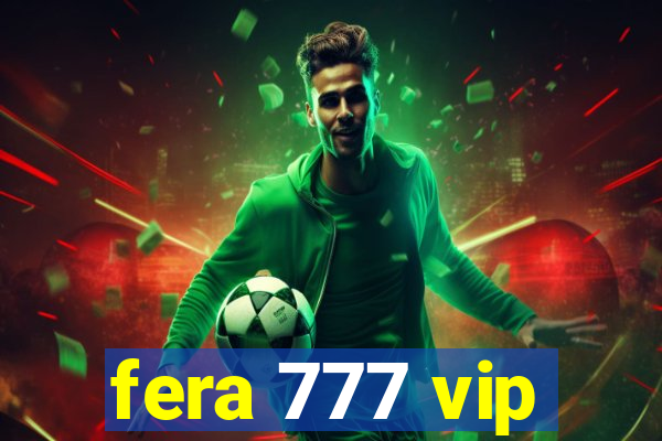 fera 777 vip