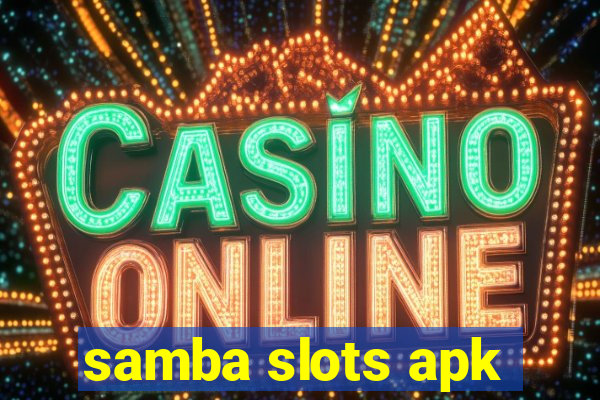 samba slots apk