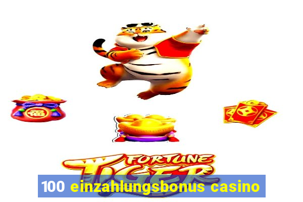 100 einzahlungsbonus casino