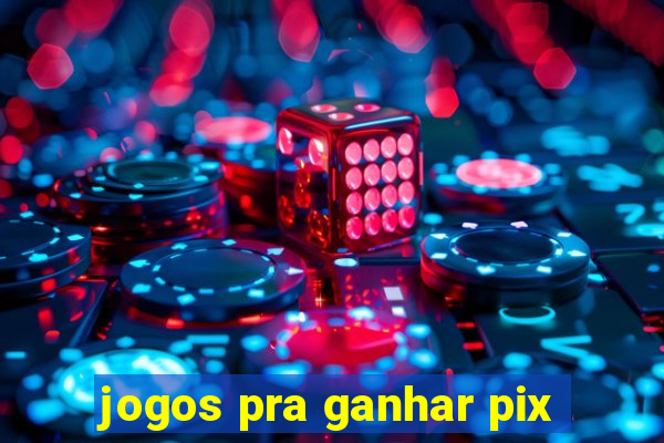 jogos pra ganhar pix