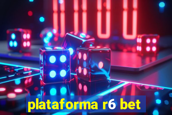 plataforma r6 bet