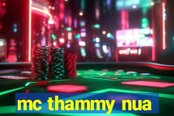 mc thammy nua