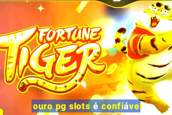 ouro pg slots é confiável