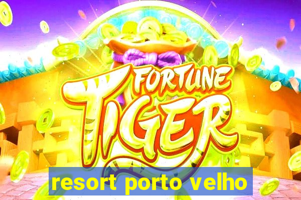 resort porto velho