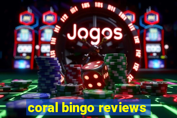 coral bingo reviews