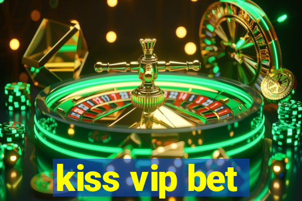 kiss vip bet